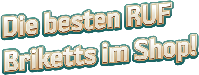 Die besten RUF Briketts im Shop!