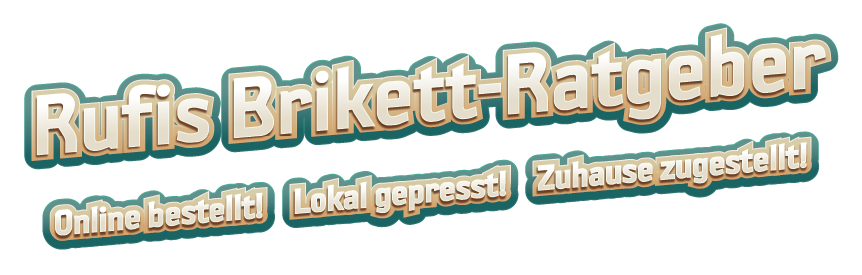 Die Grafik einer grün umrandeten Überschrift: "Rufis Brikett-Ratgeber" und darunter "Online bestellt! Lokal gepresst! Zuhause zugestellt!"